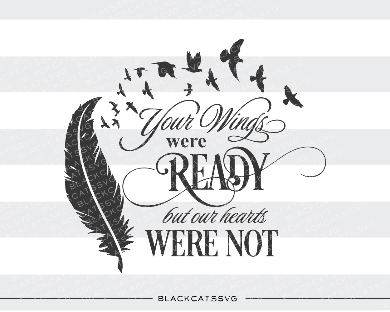 Your Wings Were Ready but Our Hearts Were Not Remembrance Craft Cut File By BlackCatsSVG