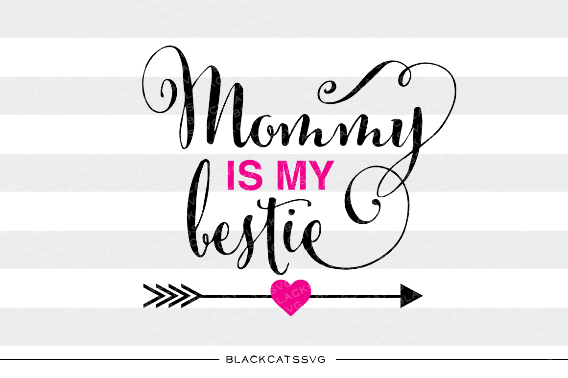Mommy is My Bestie Kids Craft Cut File By BlackCatsSVG