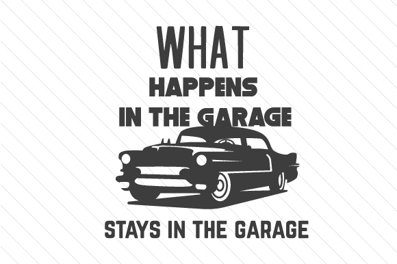 What Happens in the Garage Stays in the Garage Garage Craft-Schnittdatei Von Creative Fabrica Crafts