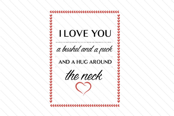 I Love You a Bushel and a Peck and a Hug Around the Neck Liebe Craft-Schnittdatei Von Creative Fabrica Crafts