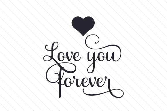 Love You Forever Amor Archivo de Corte de Manualidades Por Creative Fabrica Crafts