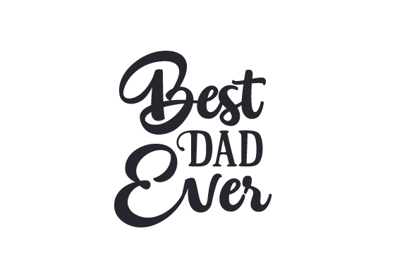 Best Dad Ever Father's Day Craft Cut File By Creative Fabrica Crafts