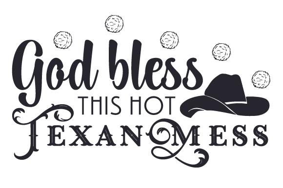 God Bless This Hot Texan Mess Cowgirl Craft Cut File By Creative Fabrica Crafts