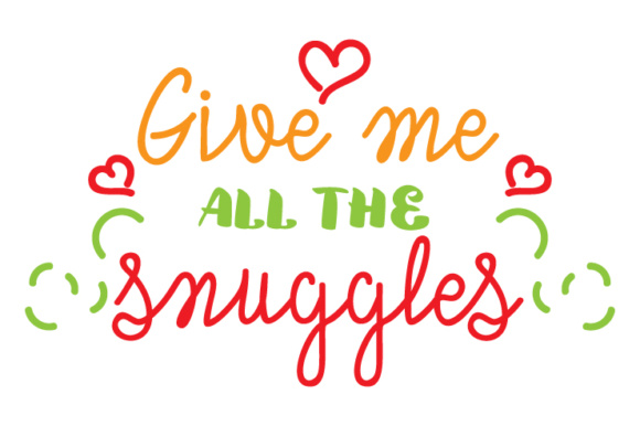 Give Me All the Snuggles Kids Craft Cut File By Creative Fabrica Crafts