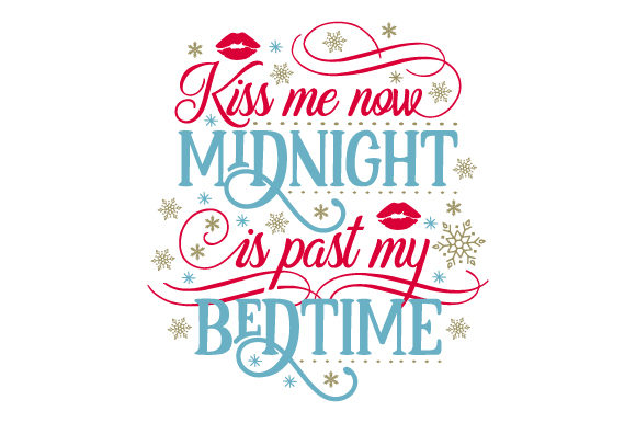 Kiss Me Now, Midnight is Past My Bedtime Craft Design By Creative Fabrica Crafts