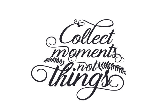Collect Moments, Not Things Craft Design By Creative Fabrica Crafts