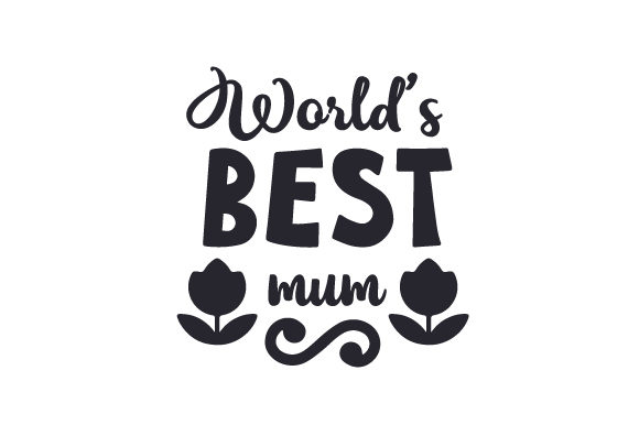 World's Best Mum Día de la madre Archivo de Corte de Manualidades Por Creative Fabrica Crafts