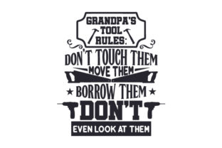 Grandpa's Tool Rules Don't Touch Them, Move Them, Borrow Them. Don't Even Look at Them Garage Craft Cut File By Creative Fabrica Crafts
