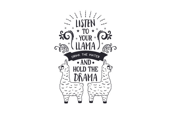 Listen to Your Llama, Drink the Water and Hold the Drama Food & Drinks Craft Cut File By Creative Fabrica Crafts