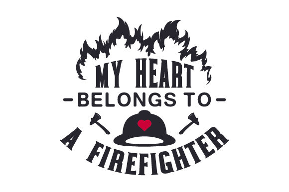 My Heart Belongs to a Firefighter Bomberos y Policías Archivo de Corte de Manualidades Por Creative Fabrica Crafts