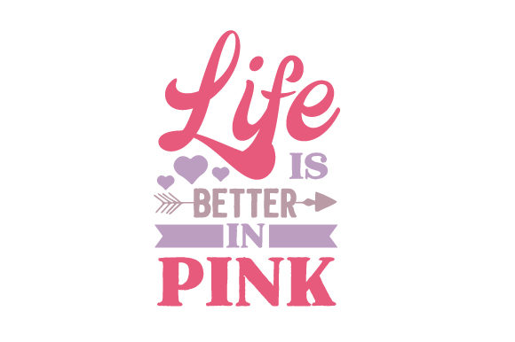 Life is Better in Pink Kids Craft Cut File By Creative Fabrica Crafts