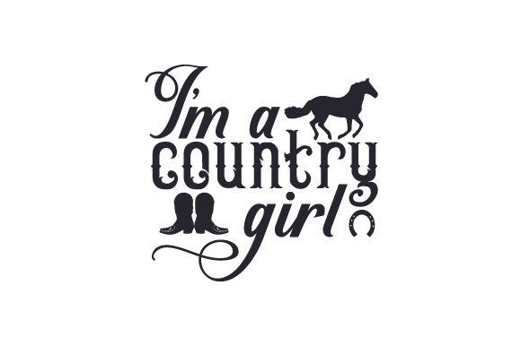 I'm a Country Girl Cowgirl Craft Cut File By Creative Fabrica Crafts