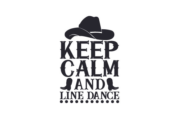 Keep Calm and Line Dance Dance & Cheer Craft Cut File By Creative Fabrica Crafts