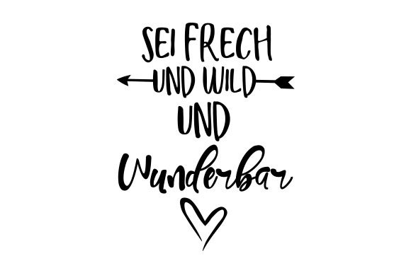 Sei Frech Und Wild Und Wunderbar Germany Craft Cut File By Creative Fabrica Crafts