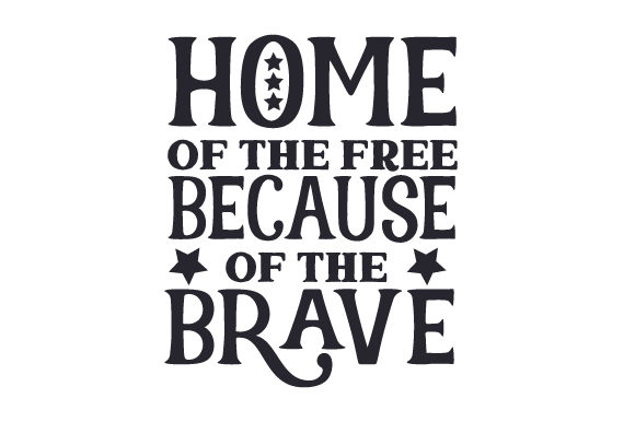 Home of the Free Because of the Brave Independence Day Craft Cut File By Creative Fabrica Crafts