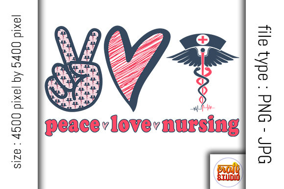 Peace, Love, Nursing Design Graphic Crafts By CraftStudio