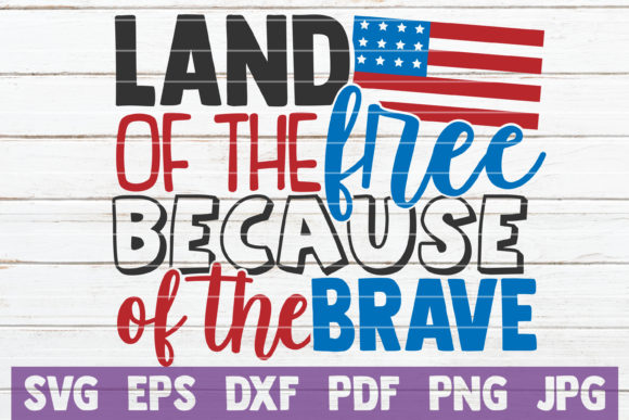 Land of the Free Because of the Brave Graphic Crafts By MintyMarshmallows