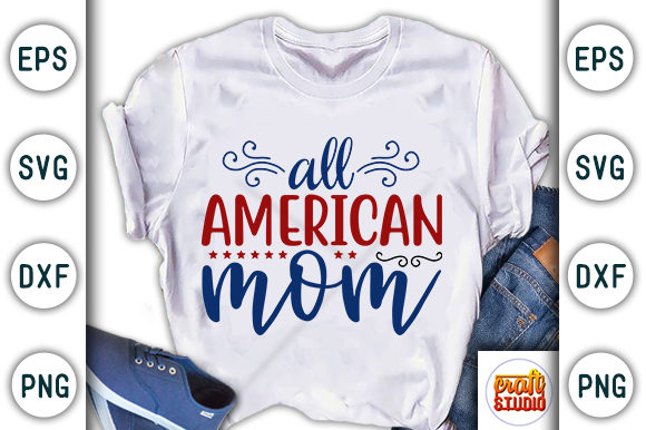 4th of July, All American Mom Graphic T-shirt Designs By CraftStudio