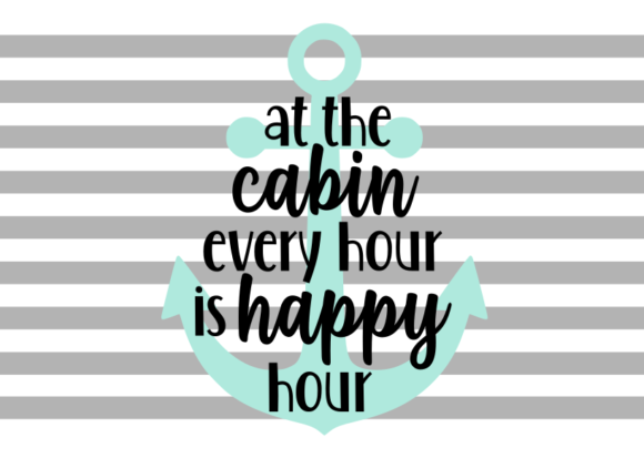 At the Cabin Every Hour is Happy SVG Illustration Artisanat Par Hayley Dockery