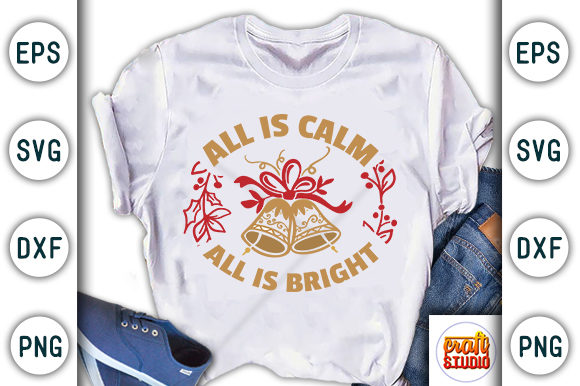Christmas Quote Design, All is Calm All is Bright Graphic T-shirt Designs By CraftStudio