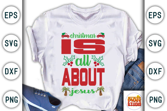 Christmas Quote Design, Christmas is All About Jesus Graphic T-shirt Designs By CraftStudio