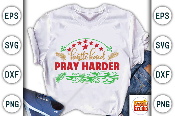 Christmas Quote Design, Hustle Hard Pray Harder Graphic T-shirt Designs By CraftStudio