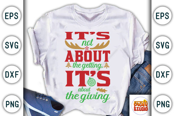 Christmas Quote Design, It's Not About the Getting It's About the Giving Graphic T-shirt Designs By CraftStudio