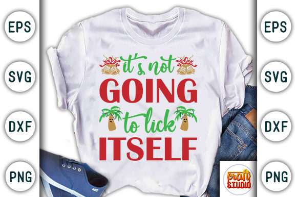 Christmas Quote Design, It's Not Going to Lick Itself Graphic T-shirt Designs By CraftStudio