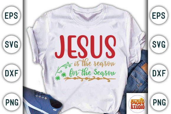 Christmas Quote Design, Jesus is the Reason for the Season Graphic T-shirt Designs By CraftStudio