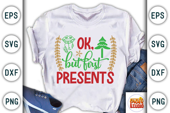 Christmas Quote Design, Ok, but First Presents Graphic T-shirt Designs By CraftStudio