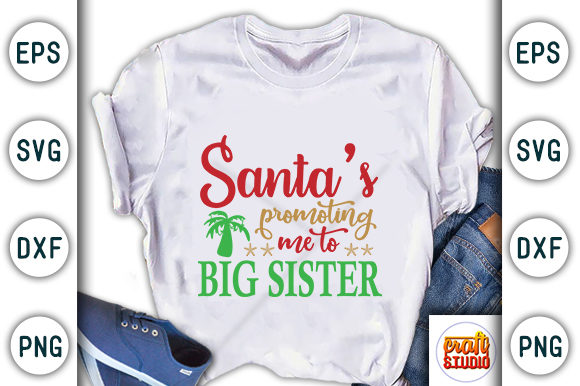 Christmas Quote Design, Santa's Promoting Me to Big Sister Graphic T-shirt Designs By CraftStudio