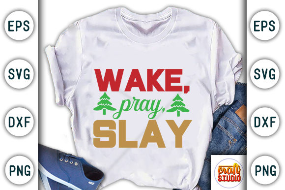 Christmas Quote Design, Wake Pray Slay Graphic T-shirt Designs By CraftStudio