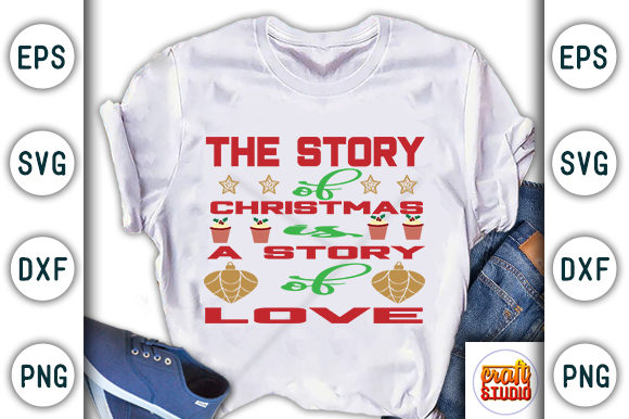 Christmas Quote Design, the Story of Christmas is a Story of Love Graphic T-shirt Designs By CraftStudio