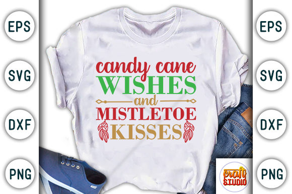 Christmas Quote Design, Candy Cane Wishes and Mistletoe Kisses Graphic T-shirt Designs By CraftStudio
