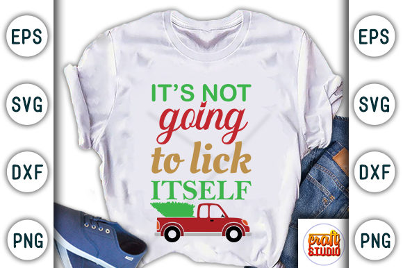 Christmas Quote Design,it's Not Going to Lick Itself Graphic T-shirt Designs By CraftStudio
