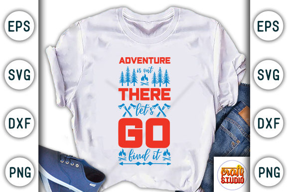 Adventure is out There Let's Go Find It Graphic T-shirt Designs By CraftStudio