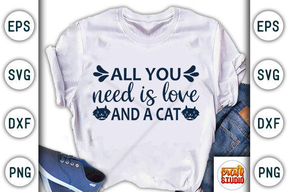  All You Need is Love and a Cat Graphic T-shirt Designs By CraftStudio