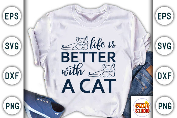 Life is Better with a Cat Graphic T-shirt Designs By CraftStudio