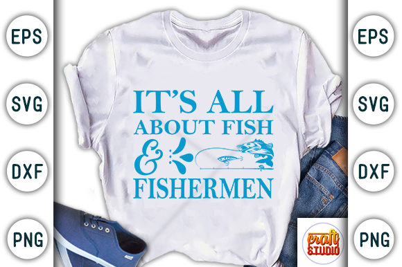  It's All About Fish & Fishermen Graphic T-shirt Designs By CraftStudio