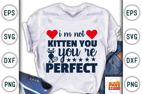 I'm Not Kitten You You're Perfect Afbeelding T-shirt Designs Door CraftStudio