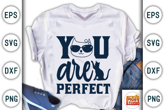 Cat Quote Design, You Are Perfect Graphic T-shirt Designs By CraftStudio