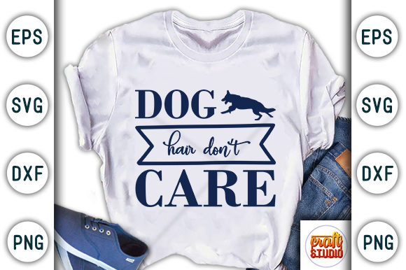 Dog Hair Don't Care Graphic T-shirt Designs By CraftStudio