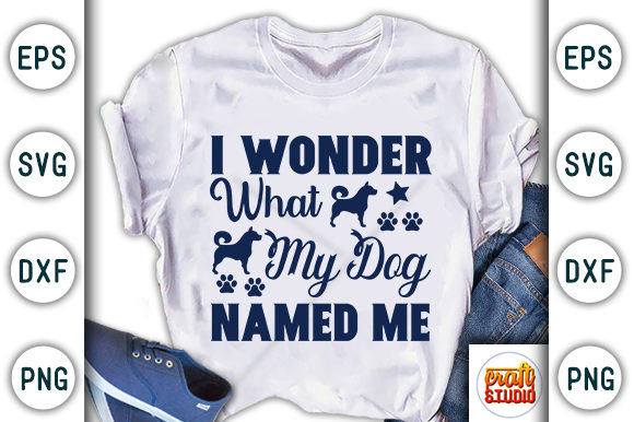 I Wonder What My Dog Named Me Graphic T-shirt Designs By CraftStudio
