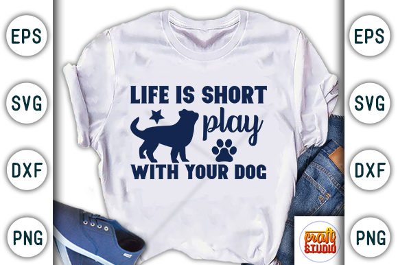 Life is Short Play with Your Dog Graphic T-shirt Designs By CraftStudio