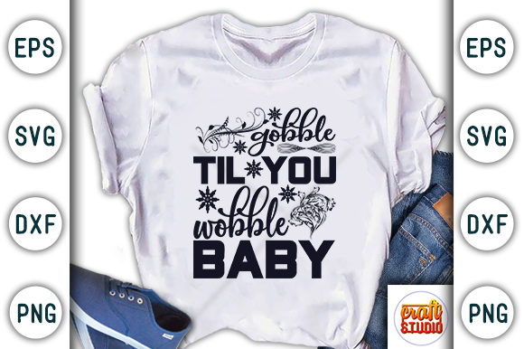 Gobble Till You Wobble Baby Graphic T-shirt Designs By CraftStudio