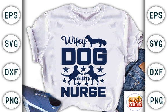 Wifey Dog Mom Nurse Graphic T-shirt Designs By CraftStudio