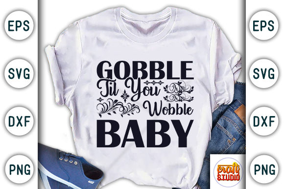 Gobble Til You Wobble Baby Graphic T-shirt Designs By CraftStudio
