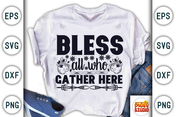 Bless All Who Gather Here Graphic T-shirt Designs By CraftStudio