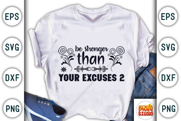 Motivational Quote Design, Be Stronger Than Your Excuses Graphic T-shirt Designs By CraftStudio