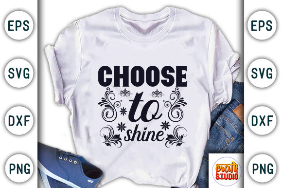 Motivational Quote Design, Choose to Shine Graphic T-shirt Designs By CraftStudio